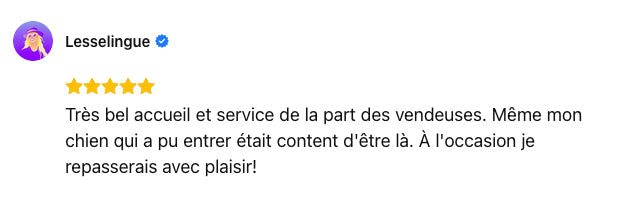 Très bel accueil et service de la part des vendeuses. Même mon chien qui a pu entrer était content d'être là. À l'occasion je repasserais avec plaisir!